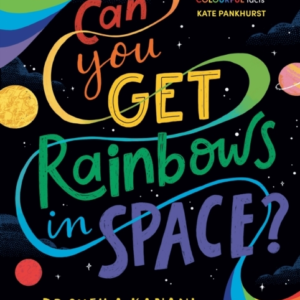 Can You Get Rainbows In Space? A Colourful Compendium Of Spa
