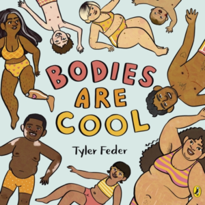 Bodies Are Cool A Picture Book Celebration Of All Kinds Of B