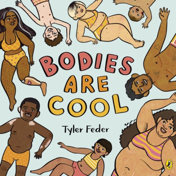 Bodies Are Cool A Picture Book Celebration Of All Kinds Of B