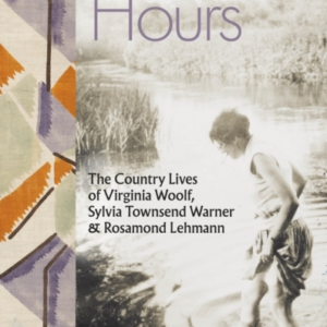 Rural Hours The Country Lives Of Virginia Woolf, Sylvia Town