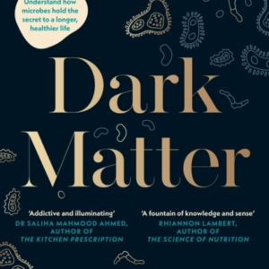 Dark Matter The New Science Of The Microbiome
