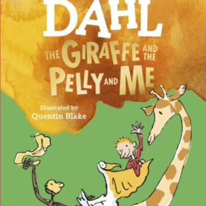 The Giraffe And The Pelly And Me