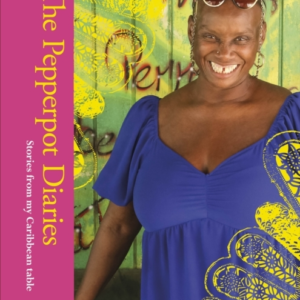 The Pepperpot Diaries Stories From My Caribbean Table