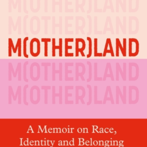 Motherland A Memoir On Race, Identity And Belonging