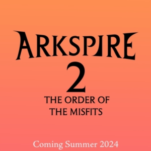 Arkspire 2: The Order Of Misfits