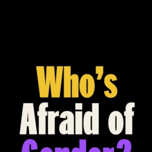 Who'S Afraid Of Gender?