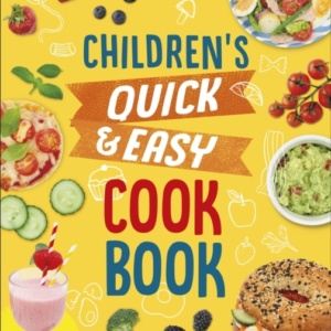 Children'S Quick & Easy Cookbook Over 60 Simple Recipes