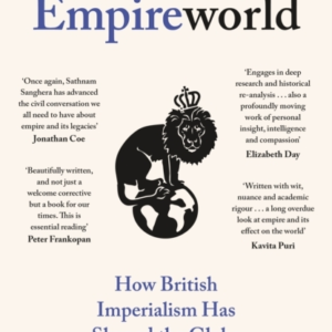 Empireworld How British Imperialism Has Shaped The Globe