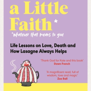 Have A Little Faith Life Lessons On Love, Death And How Lasa