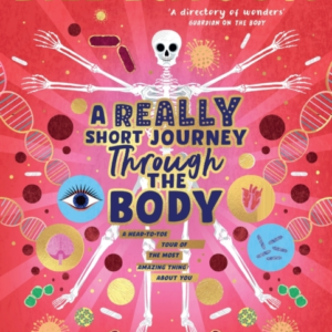 A Really Short Journey Through The Body An Illustrated Editi