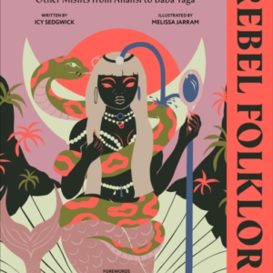 Rebel Folklore Empowering Tales Of Spirits, Witches And Othe