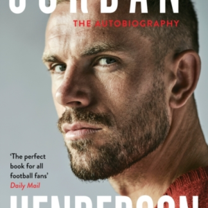 Jordan Henderson: The Autobiography The Must-Read Autobiogra
