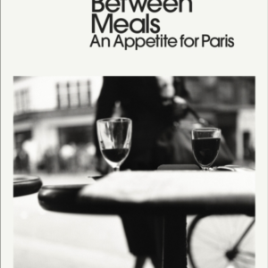Between Meals An Appetite For Paris