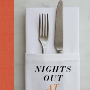 Nights Out At Home Recipes And Stories From 25 Years As A Re