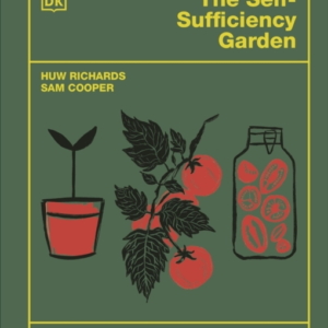 The Self-Sufficiency Garden Feed Your Family And Save Money: