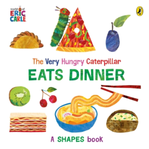 The Very Hungry Caterpillar Eats Dinner A Shapes Book