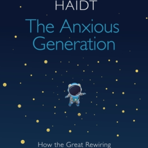 The Anxious Generation How The Great Rewiring Of Childhood I