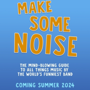 Make Some Noise The Mind-Blowing Guide To All Things Music B
