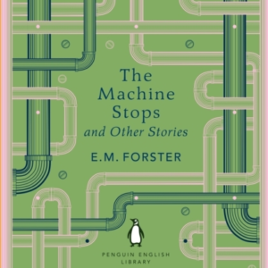 The Machine Stops And Other Stories