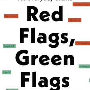 Red Flags, Green Flags Modern Psychology For Everyday Drama