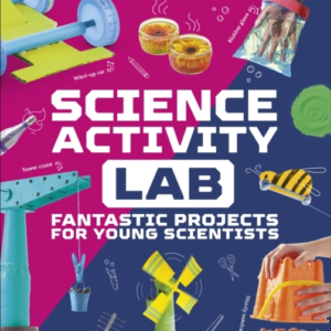 Science Activity Lab Fantastic Projects For Young Scientists