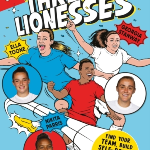 Three Lionesses Find Your Team, Build Self-Belief, Embrace Y