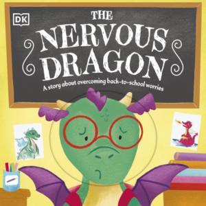 The Nervous Dragon A Story About Overcoming Back-To-School W