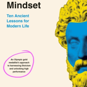 The Stoic Mindset 10 Ancient Lessons For Modern Life