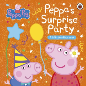 Peppa Pig: Peppa'S Surprise Party A Lift-The-Flap Book