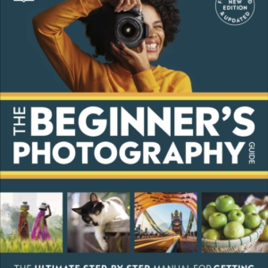 The Beginner'S Photography Guide The Ultimate Step-By-Step M