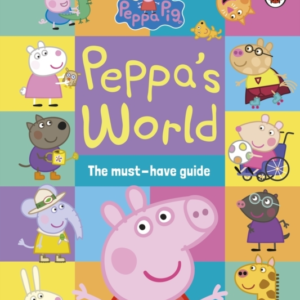 Peppa Pig: PeppaâS World: The Must-Have Guide