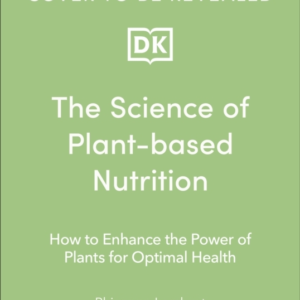 The Science Of Plant-Based Nutrition How To Enhance The Powe