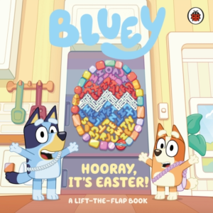 Bluey: Hooray, ItâS Easter! A Lift-The-Flap Book