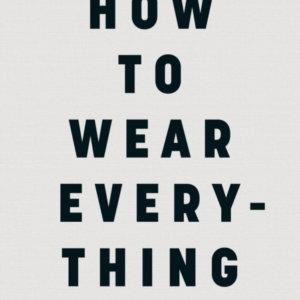 How To Wear Everything