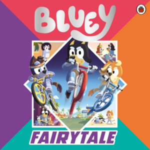 Bluey: Fairytale A For Real Life Fairytale Picture Book
