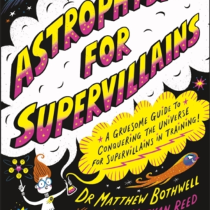 Astrophysics For Supervillains