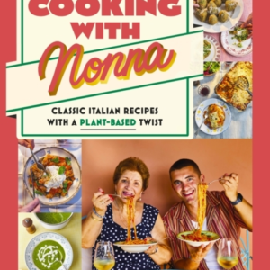 Cooking With Nonna Classic Italian Recipes With A Plant-Base