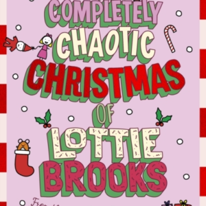 The Completely Chaotic Christmas Of Lottie Brooks