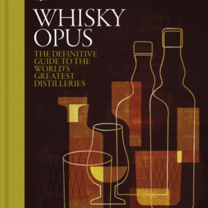 Whisky Opus The Definitive Guide To The World'S Greatest Whi