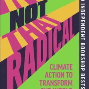 It'S Not That Radical Climate Action To Transform Our World