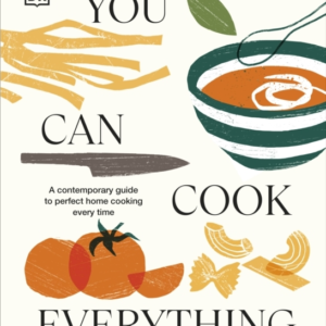 You Can Cook Everything A Contemporary Guide To Perfect Home