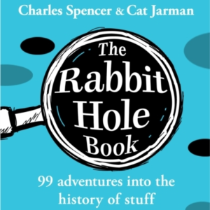 The Rabbit Hole Book 99 Adventures Into The History Of Stuff