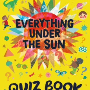 Everything Under The Sun: Quiz Book A Question For Every Day