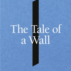 The Tale Of A Wall Reflections On Hope And Freedom
