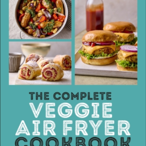 The Complete Veggie Air Fryer Cookbook 75 Vegetarian And Veg