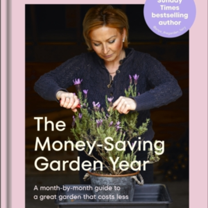 The Money-Saving Garden Year A Month-By-Month Guide To A Gre