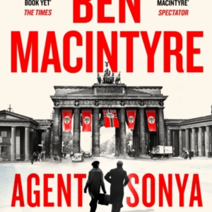 Agent Sonya From The Bestselling Author Of The Spy And The T