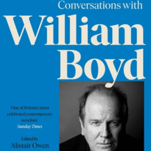 The Mirror And The Road: Conversations With William Boyd