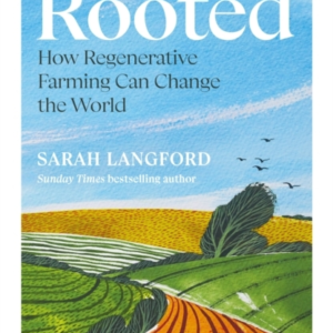 Rooted How Regenerative Farming Can Change The World