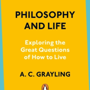 Philosophy And Life Exploring The Great Questions Of How To